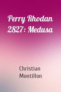 Perry Rhodan 2827: Medusa