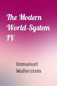 The Modern World-System IV