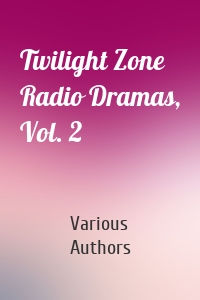 Twilight Zone Radio Dramas, Vol. 2