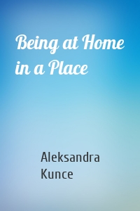 Being at Home in a Place