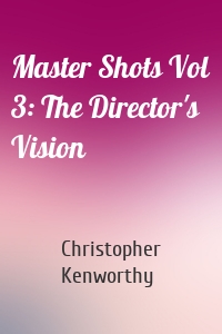 Master Shots Vol 3: The Director's Vision