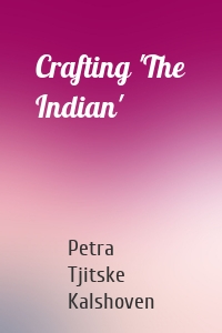 Crafting 'The Indian'