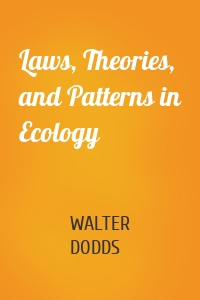 Laws, Theories, and Patterns in Ecology