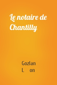 Le notaire de Chantilly