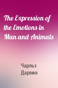 The Expression of the Emotions in Man and Animals