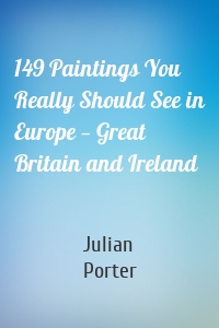 149 Paintings You Really Should See in Europe — Great Britain and Ireland