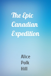 The Epic Canadian Expedition