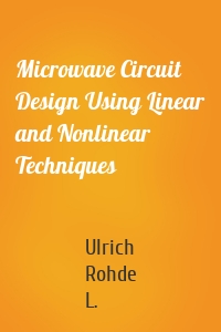 Microwave Circuit Design Using Linear and Nonlinear Techniques