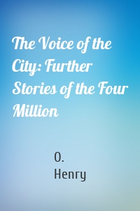 The Voice of the City: Further Stories of the Four Million