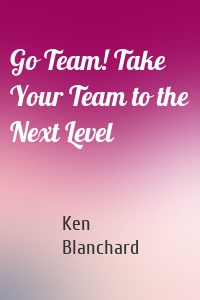 Go Team! Take Your Team to the Next Level