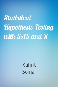 Statistical Hypothesis Testing with SAS and R