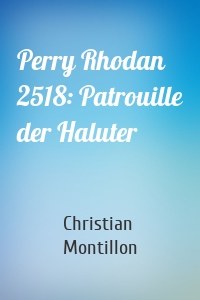 Perry Rhodan 2518: Patrouille der Haluter
