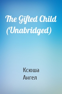 The Gifted Child (Unabridged)