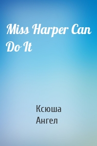 Miss Harper Can Do It