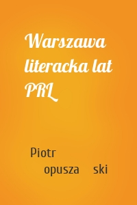 Warszawa literacka lat PRL