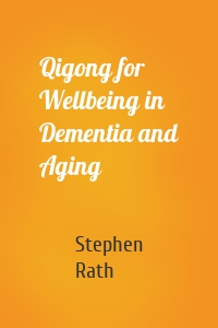 Qigong for Wellbeing in Dementia and Aging