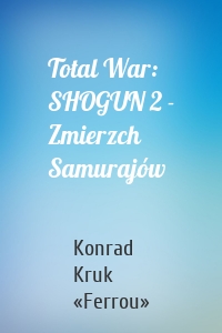Total War: SHOGUN 2 - Zmierzch Samurajów