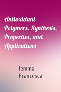 Antioxidant Polymers. Synthesis, Properties, and Applications