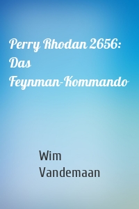 Perry Rhodan 2656: Das Feynman-Kommando