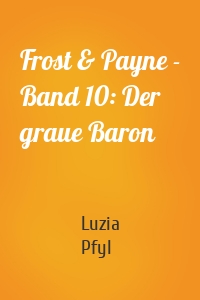 Frost & Payne - Band 10: Der graue Baron