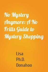 No Mystery Anymore: A No Frills Guide to Mystery Shopping