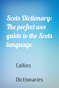 Scots Dictionary: The perfect wee guide to the Scots language