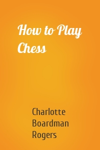 How to Play Chess