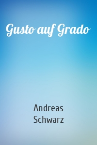 Gusto auf Grado