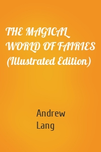 THE MAGICAL WORLD OF FAIRIES (Illustrated Edition)