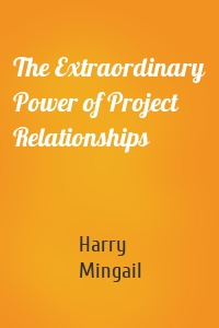 The Extraordinary Power of Project Relationships