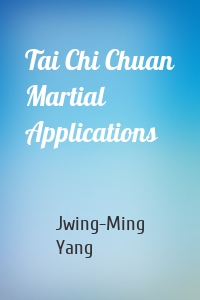 Tai Chi Chuan Martial Applications