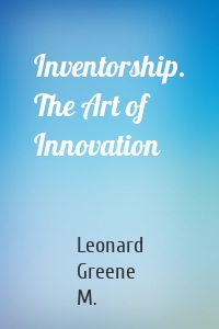 Inventorship. The Art of Innovation