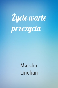 Życie warte przeżycia