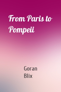 From Paris to Pompeii