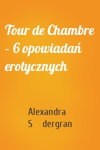 Tour de Chambre – 6 opowiadań erotycznych