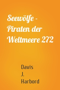 Seewölfe - Piraten der Weltmeere 272