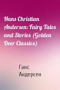 Hans Christian Andersen: Fairy Tales and Stories (Golden Deer Classics)