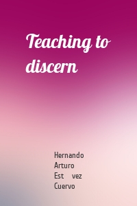 Teaching to discern