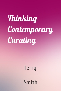 Thinking Contemporary Curating