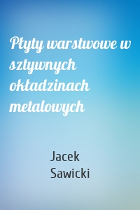 Płyty warstwowe w sztywnych okładzinach metalowych