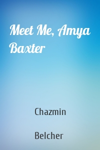 Meet Me, Amya Baxter