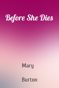 Before She Dies