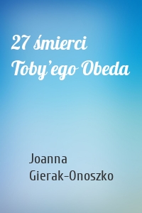 27 śmierci Toby’ego Obeda