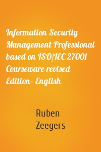 Information Security Management Professional based on ISO/IEC 27001 Courseware revised Edition– English