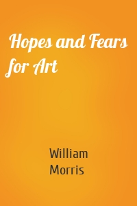 Hopes and Fears for Art