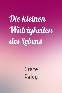 Die kleinen Widrigkeiten des Lebens