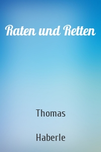 Raten und Retten