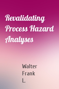 Revalidating Process Hazard Analyses