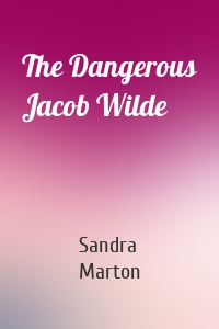 The Dangerous Jacob Wilde