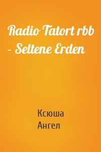 Radio Tatort rbb - Seltene Erden